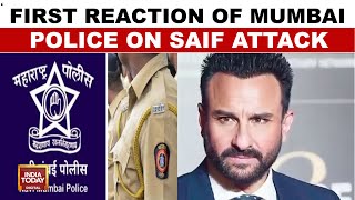 Saif Ali Khan Attacked: First Reaction Of Mumbai Police On Saif Attack In Mumbai House |India Today