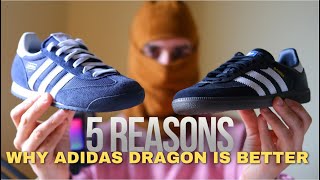 5 REASONS WHY TO CHOOSE ADIDAS DRAGON INSTEAD OF WELL-KNOWN ADIDAS SAMBA