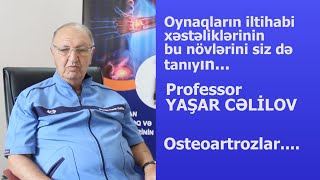 ARTRİTLƏR VƏ OSTEOARTRİTLƏR. HANSI XƏSTƏLİKLƏR OYNAQLARDA İLTİHABA SƏBƏB OLUR? PROF.YAŞAR CƏLİLOV