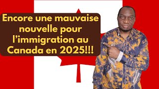 Encore une mauvaise nouvelle pour l'immigration au Canada en 2025