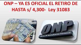 ONP – YA ES OFICIAL EL RETIRO DE HASTA 4300-  Ley 31083