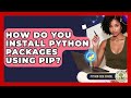 How Do You Install Python Packages Using Pip? - Python Code School
