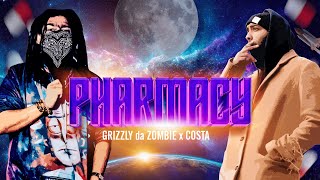 Pharmacy - GRIZZLY da ZOMBIE x Costa ( Music )