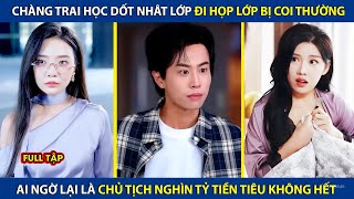 Chàng Trai Học Dốt Nhất Lớp Đi Họp Lớp Bị Coi Thường, Ai Ngờ Là Chủ Tịch Nghìn Tỷ Tiền Tiêu Ko Hết