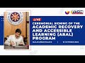 Ceremonial Signing of the Academic Recovery and Accessible Learning (ARAL) Act