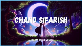 Chand Sifarish [Lofi Reverb] | Fanaa | Bollywood Lofi Songs