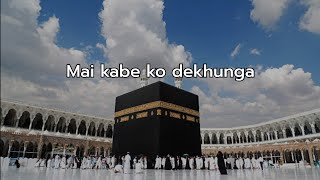 Main Kabe Ko Dekhunga//main kabe ko dekhunga Full Naat// By Hafiz Tahir Qadri