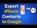 How to Export iPhone Contacts to Gmail