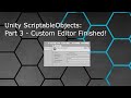 Unity ScriptableObjects: Part 3 - Custom Editor Finished!