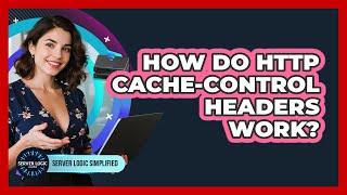 How Do HTTP Cache-Control Headers Work?