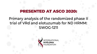 Primary analysis of the randomized phase II trial of VRd and elotuzumab for ND HRMM:  SWOG-1211