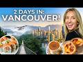 How to Spend the BEST 2 Days in VANCOUVER (what an amazing city)!