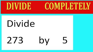 Divide     273      by     5