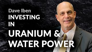 Why is he investing in hydroelectric power station, uranium & gold? Dave Iben (Kopernik) interviewed