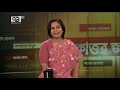 দুদক মন্ত্রী সচিব সবাইকেই ডাকবে ekattor journal ekattor tv