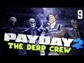 Payday 2: C4...Bitch (Part 9 - The Derp Crew)