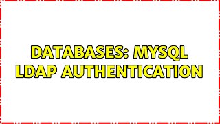 Databases: MySQL LDAP authentication (2 Solutions!!)