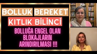 Bolluk-Bereket-Kıtlık Bilinci-Bolluğa Engel Olan Blokajların Arındırılması!!!