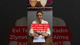 Evi Terk Eden Kadın Eş Ziynet Eşyasını Yanında Götürmüş Sayılır Mı ?