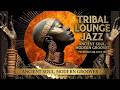 Deep Tribal Jazz Instrumental - Sacred Grooves for Midnight Afro Ritual & Tribal Lounge Jazz