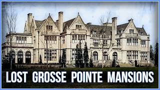 Lost Gilded Age Mansions of Grosse Pointe, Michigan