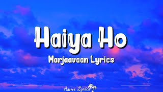 Haiya Ho (Lyrics) | Marjaavaan | Tulsi Kumar, Jubin Nautiyal, Rakul Preet Singh