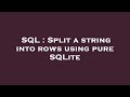 SQL : Split a string into rows using pure SQLite
