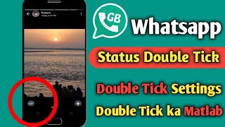 GB WhatsApp Status Double Tick Settings | GB WhatsApp Status Double Tick ka Matlab