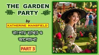 The Garden Party (PART 3)  || Line by Line Explanation (BENGALI) || Class 11 || SEMESTER 2