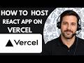 How to Host a React App on Vercel Full Guide 2026