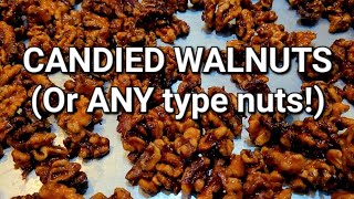 Candied Walnuts (or ANY TYPE of nuts!)