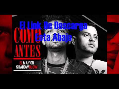 El Mayor FT Shadow Blow - Como Antes Rington + Link De Descarga - YouTube