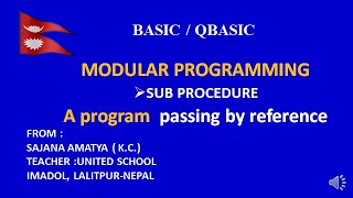 A QBASIC MODULAR PROGRMMING (SUB PROCEDURE) , A PROGRAM PASSING BY REFERENCE
