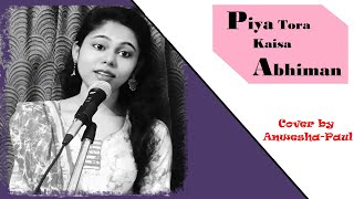 Piya Tora Kaisa Abhiman | Raincoat | Cover | Anwesha Paul |2020