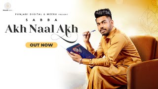 Akh Naal Akh : Sabba (Full Song) | Mista Baaz | Punjabi Songs 2021 | Punjabi Songs 2021