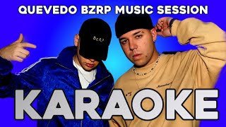 QUEVEDO KARAOKE || BZRP Music Sessions #52