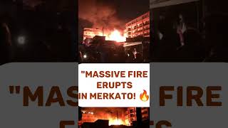 Massive Fire in Merkato shema tera ! | Breaking News