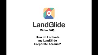 LandGlide Video FAQ: How do I activate my Corporate Account?