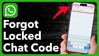 What To Do If You Forgot Your WhatsApp Locked Chats Secret Code