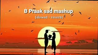 B Praak sad mashup 2023 | B Praak sad lofi song | sad lofi song 2023 | breakup 💔 lofi song
