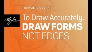 Drawing Basics: To Draw Accurately, Draw Forms, Not Edges
