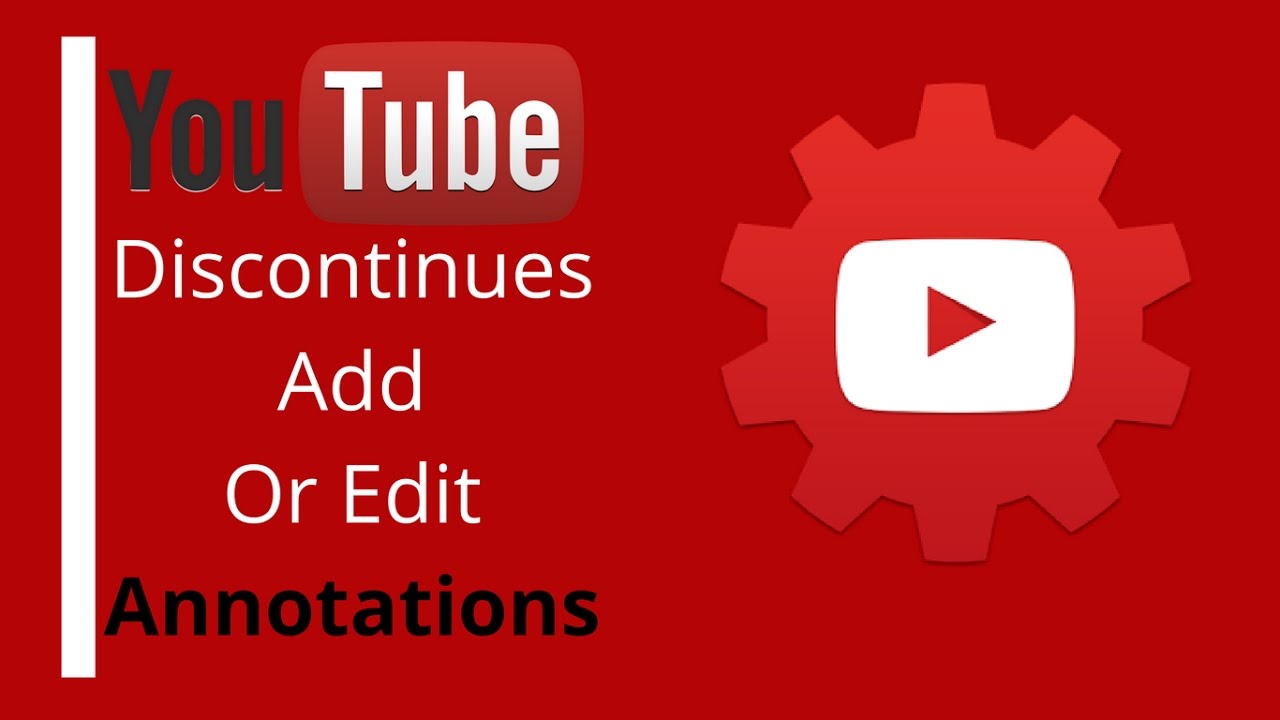 Youtube Discontinues Annotations End Screen Replaces Annotations