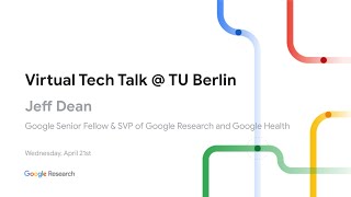 Virtual Tech Talk @ TU Berlin W/ Jeff Dean 2021