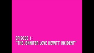 Hollywood U. - Episode 1 - The Jennifer Love Hewitt Incident