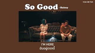 [THAISUB] So Good - Halsey