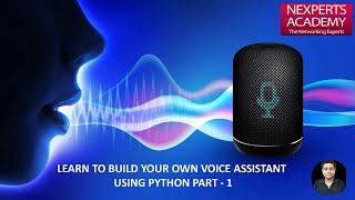 BUILD YOUR OWN PERSONAL ASSISTANT USING PYTHON PART-1 | NEXPERTS ACADEMY