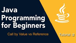 Java Programming for Beginners Tutorial: 02 (Java Pass by Value vs Reference)