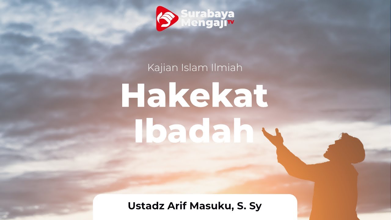 Hakekat Ibadah (Pertemuan Ke 3) - Ustadz Arif Masuku, S.sy - YouTube