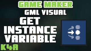 Get Instance Variable - GameMaker GML Visual