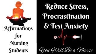 Reduce Anxiety, Pass Tests \u0026 Become a Nurse! Guided Meditation/Affirmations for Nursing Students